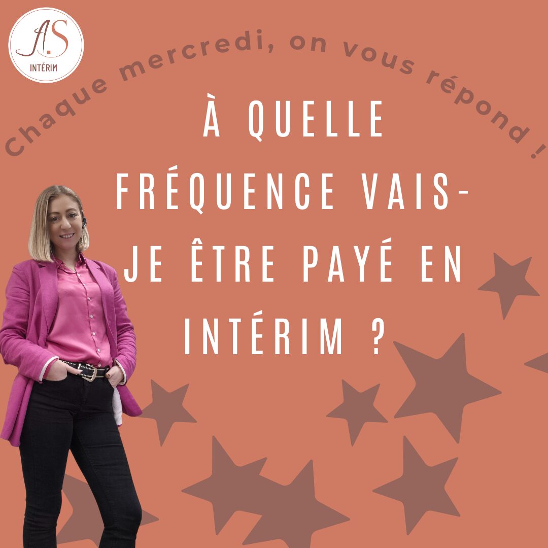 à quelle fréquence vais-je être payé en intérim ?