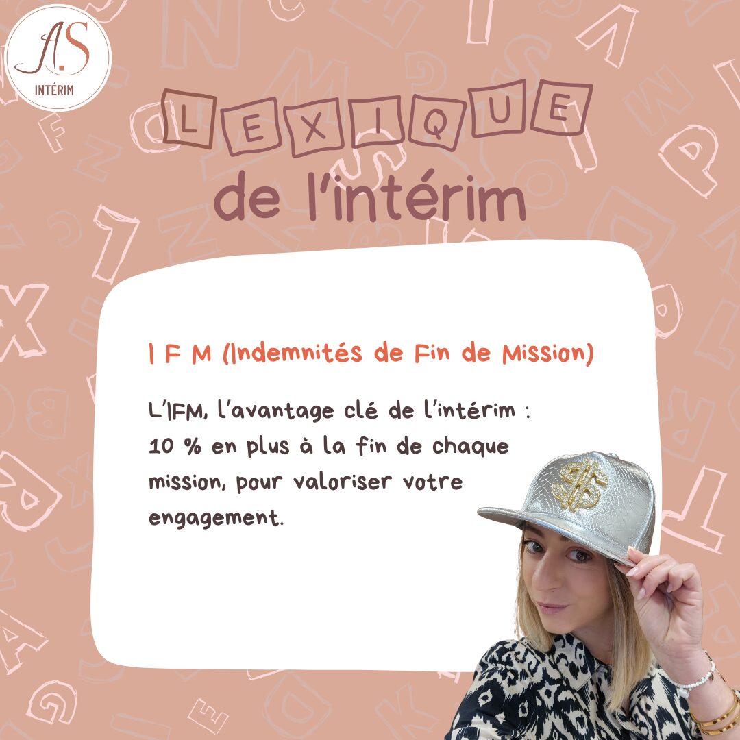 IFM intérim : indemnité de fin de mission versée aux intérimaires en fin de contrat par une agence d’intérim