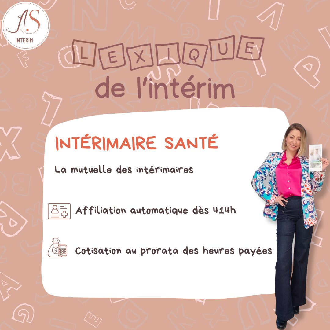 Visuel Lexique de l’intérim : Intérimaires Santé, mutuelle des intérimaires (414h sur 12 mois, cotisation au prorata des heures payées).